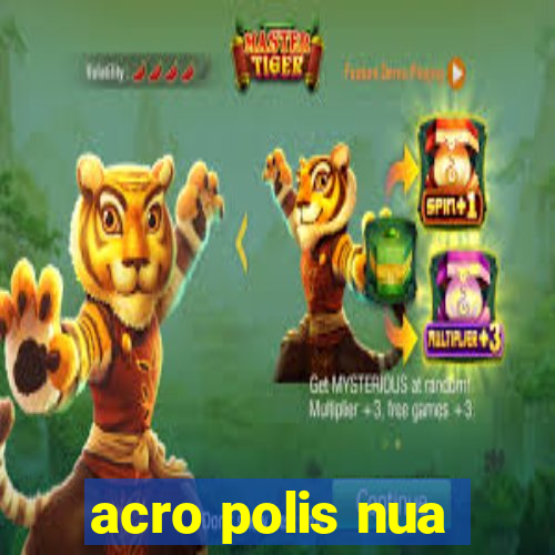 acro polis nua